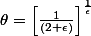 \theta=\left[ \frac{1}{(2+\epsilon)} \right]^{\frac{1}{\epsilon}}